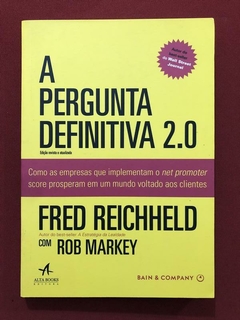 Livro - A Pergunta Definitiva 2.0 - Fred Reichheld - Rob Markey - Seminovo