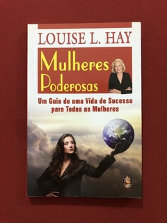 Livro - Mulheres Poderosas - Louise L. Hay - Ed. Madras