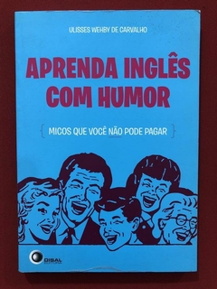 Livro - Aprende Inglês Com Humor - Ulisses Wehby De Carvalho - Disal