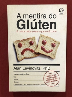 Livro - A Mentira Do Glúten - Alan Levinovitz - Ed. Citadel