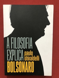 Livro - A Filosofia Explica Bolsonaro - Paulo Ghiraldelli - Seminovo