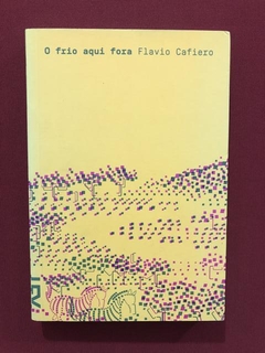 Livro- O Frio Aqui Fora- Flavio Cafiero - Cosacnaify - Semin