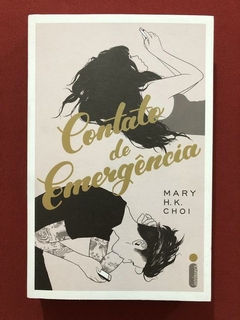 Livro - Contato De Emergência - Mary H. K. Choi - Intrínseca - Seminovo