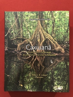 Livro - Caxiuanã - Desafios Para Conservação De Uma Floresta