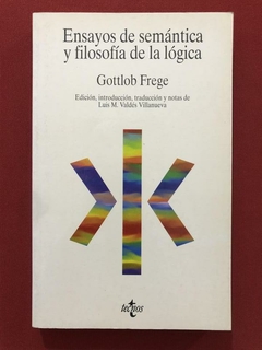 Livro - Ensayos De Semántica Y Filosofía De La Lógica - Gottlob Frege - Tecnos