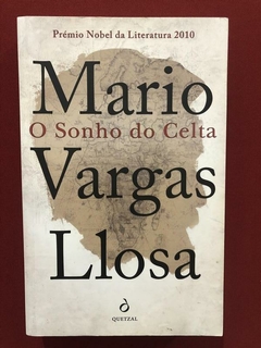 Livro - O Sonho Do Celta - Mario Vargas Llosa - Ed. Quetzal