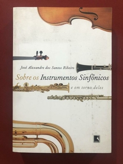 Livro - Sobre Os Instrumentos Sinfônicos E Em Tornos Deles