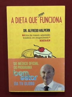 Livro - A Dieta Que Sempre Funciona - Dr. Alfredo H. - Semin