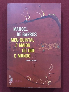 Livro - Meu Quintal É Maior Do Que O Mundo - Manoel De Barros - Seminovo