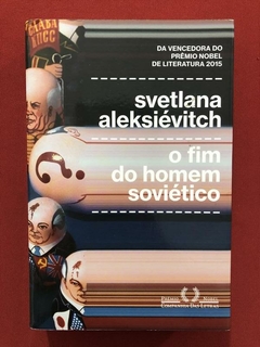 Livro - O Fim Do Homem Soviético - Svetlana Aleksiévitch