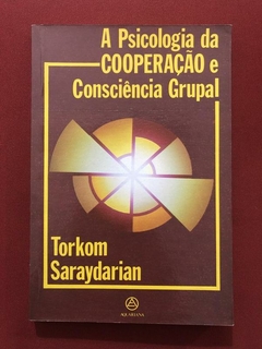 Livro - A Psicologia Da Cooperação E Consciência Grupal - Torkom Saraydarian
