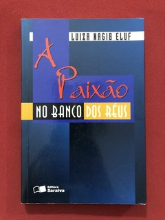 Livro - A Paixão No Banco Dos Réus - Luiza Nagib Eluf - Saraiva