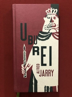 Livro - Ubu Rei - Alfred Jarry - Ed. UBU - Capa Dura - Seminovo