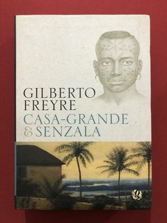 Livro - Casa-Grande & Senzala - Gilberto Freyre - Ed. Global