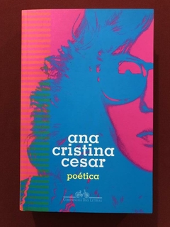 Livro - Poética - Ana Cristina Cesar - Cia. Das Letras - Seminovo