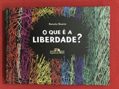 Livro - O Que É A Liberdade - Renata Bueno - Seminovo