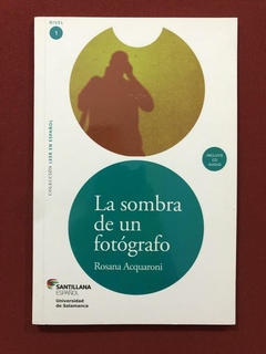 Livro - La Sombra De Un Fotógrafo - Rosana Acquaroni - Seminovo