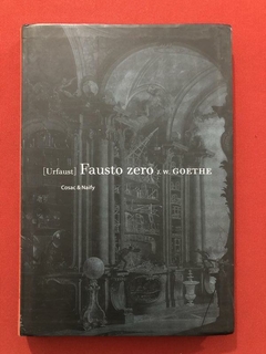 Livro - Fausto Zero - J. W. Goethe - Ed. Cosac & Naify