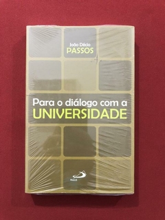 Livro - Para O Diálogo Com A Universidade - João Décio Passos - Novo