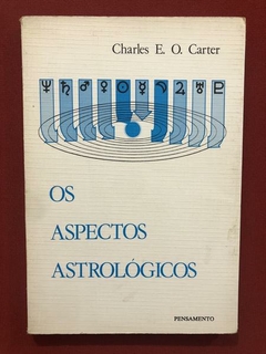 Livro - Os Aspectos Astrológicos - Charles E. O. Carter