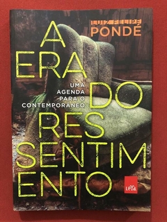 Livro - A Era Do Ressentimento - Luiz Felipe Pondé - Editora LeYa - Seminovo