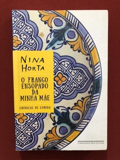 Livro - O Frango Ensopado Da Minha Mãe - Nina Horta - Semin.