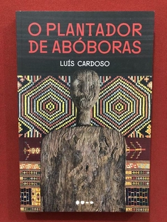 Livro - O Plantador De Abóboras - Luís Cardoso - Seminovo