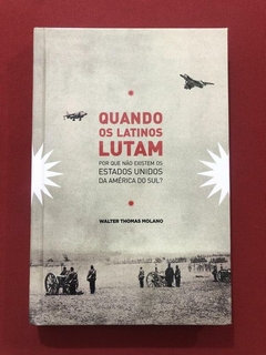 Livro- Quando Os Latinos Lutam - Walter T. Molano - Seminovo