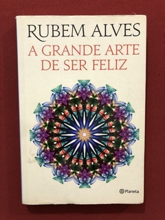 Livro - A Grande Arte De Ser Feliz - Rubem Alves