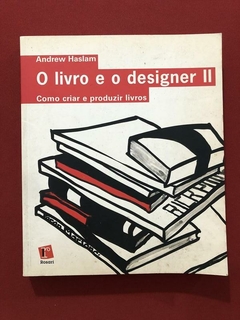 Livro - O Livro E O Designer II - Andrew Haslam - Ed. Rosari