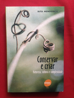 Livro - Conservar E Criar - Natureza, Cultura E Complexidade