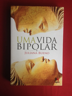 Livro - Uma Vida Bipolar - Juliana Bueno - Seminovo