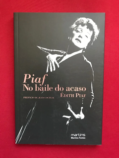 Livro - Piaf No Baile Do Acaso - Édith Piaf - Seminovo
