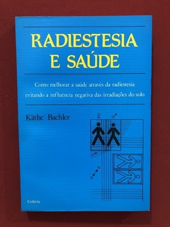 Livro - Radiestesia E Saúde - Kathe Bachler - Ed. Cultrix