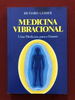 Livro - Medicina Vibracional - Richard Gerber - Ed. Cultrix