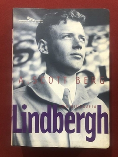 Livro - Lindbergh: Uma Biografia - A. Scott Berg - Cia. Das Letras