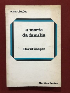 Livro - A Morte Da Família - David Cooper - Martins Fontes