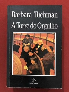 Livro - A Torre Do Orgulho - Barbara Tuchman - Ed. Paz E Terra