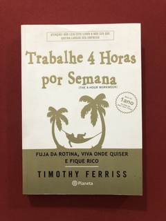 Livro - Trabalhe 4 Horas Por Semana - Timothy Ferriss - Planeta