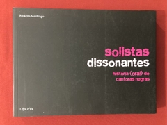 Livro - Solistas Dissonantes - Ricardo Santiago - Seminovo