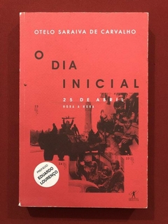 Livro - O Dia Inicial - Otelo Saraiva De Carvalho - Objetiva