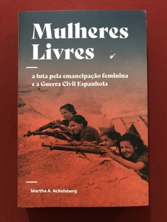 Livro - Mulheres Livres - Martha A. Ackelsberg - Ed. Elefante - Seminovo