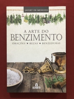 Livro - A Arte Do Benzimento - Javert De Menezes - Ed. Alfabeto