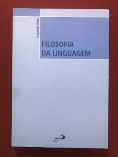 Livro - Filosofia Da Linguagem - Alexander Miller - Paulus - Seminovo