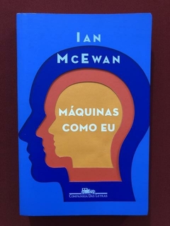 Livro - Máquinas Como Eu - Ian McEwan - Seminovo