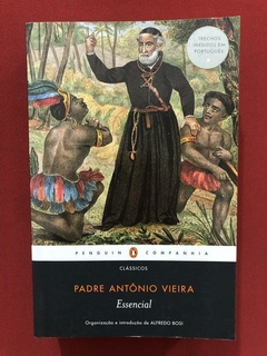 Livro - Essencial - Padre Antônio Vieira - Penguin - Semin