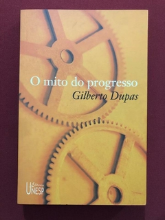 Livro - O Mito Do Progresso - Gilberto Dupas - Unesp - Seminovo