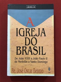 Livro - A Igreja Do Brasil - Pe. José Oscar Beozzo - Ed. Vozes