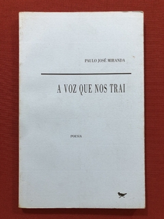Livro - A Voz Que Nos Trai - Paulo José Miranda - Cotovia