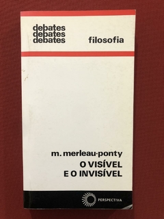 Livro - O Visível E O Invisível - M. Merleau-Ponty - Filosof